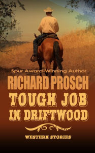 Title: Tough Job in Driftwood, Author: Richard Prosch