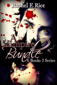 Title: A Vampire Bundle, Author: Rachel E Rice