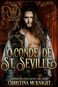 Title: O Conde de St. Seville (Wicked Earls' Club (Clube dos Condes Perigosos) # 11), Author: Christina McKnight