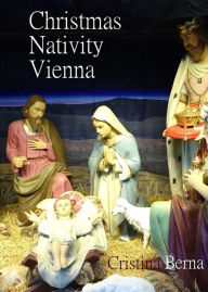 Title: Christmas Nativity Vienna (Christmas Nativities, #8), Author: Cristina Berna