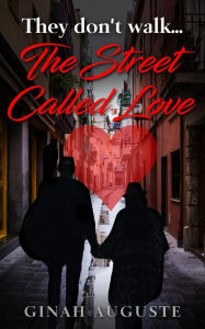 Title: They Don't Walk The Street Called Love, Author: Ginah Auguste