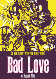 Title: Bad Love: Do You Know Who You Sleep With?, Author: Yousuf Tilly