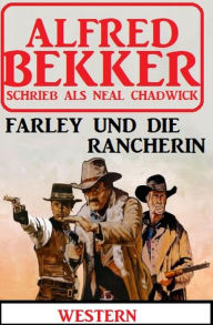 Title: Neal Chadwick Western - Farley und die Rancherin, Author: Alfred Bekker