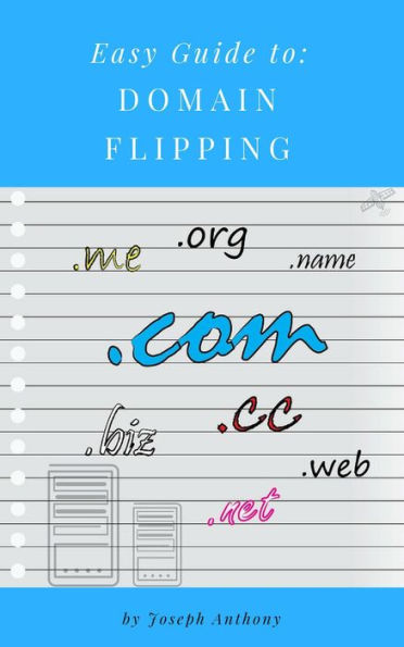 Easy Guide to: Domain Flipping