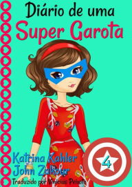 Title: Diário de uma Super Garota: Livro 4, Author: Katrina Kahler