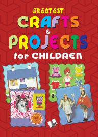 Title: Greatest Crafts & Projects For Children, Author: VIKAS KHATRI