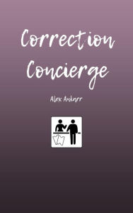 Title: Correction Concierge, Author: Alex Ankarr