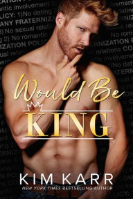 Title: Would Be King (The Royals, #2), Author: Kim Karr