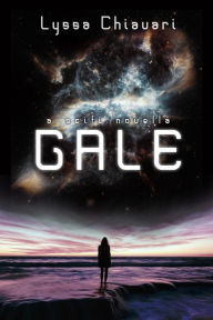 Title: Gale: A Sci-fi Novella, Author: Lyssa Chiavari