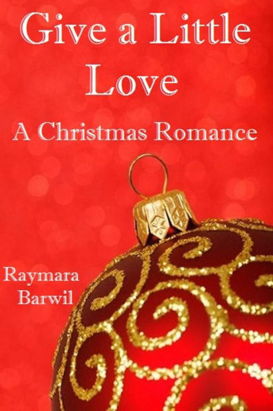 Give a Little Love, A Christmas Romance