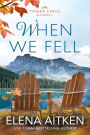 When We Fell (Timber Creek Series, #4)