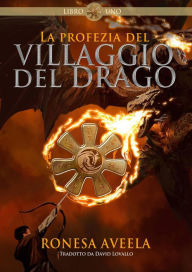 Title: La profezia del Villaggio del Drago, Author: Ronesa Aveela