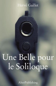 Title: Une Belle pour le Soliloque, Author: Hervé Gaillet