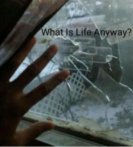 Title: What Is Life Anyway?, Author: Larie Cox