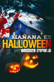 Title: Mañana es Halloween (La noche de Halloween, #1), Author: Israel Moreno