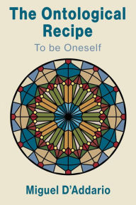 Title: The Ontological Recipe to be Oneself, Author: Miguel D'Addario