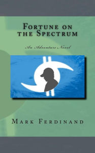 Title: Fortune on the Spectrum - An Adventure Novel, Author: Mark Ferdinand