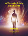 A Verdade Sobre Vida Eterna (Série da Vida Cristã, #5)