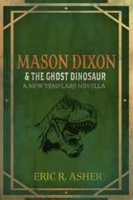 Title: Mason Dixon & the Ghost Dinosaur, Author: Eric Asher