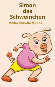 Title: Simon, das Schweinchen, Author: Maria Roxana Muñoz