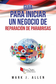 Title: Guía para iniciar un negocio de reparación de parabrisas, Author: Mark J. Allen