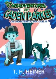 Title: Episode 3: Middle School Drop-out: The Epic Misadventures of Caden Parker (Old High Knights Year 1: Age 10, #3), Author: T.H. Heiner