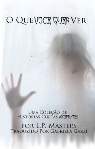 Title: O Que Você Quer Ver, Author: L.P. Masters