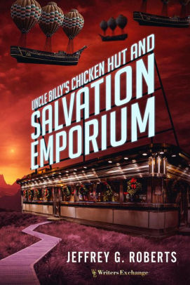 Uncle Billy S Chicken Hut And Salvation Emporium By Jeffrey G