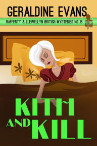 Title: Kith and Kill (Rafferty and Llewellyn Series #15), Author: Geraldine Evans