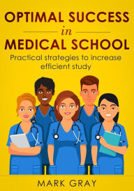 Title: Optimal Success in Medical School, Author: Mark GRAY