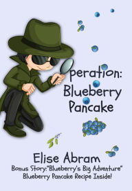 Title: Operation: Blueberry Pancake (The Kygan Detective Agency, #1), Author: Elise Abram