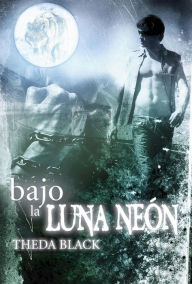 Title: Bajo la luna neón, Author: Theda Black