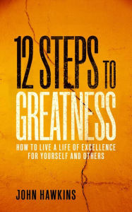 Title: 12 Steps to Greatness, Author: John Hawkins