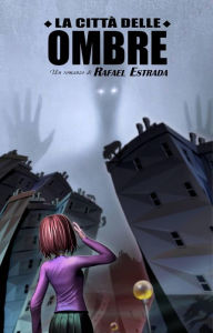 Title: La città delle ombre, Author: Rafael Estrada