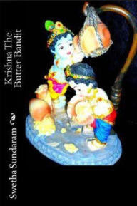 Title: krishna The Butter Bandit, Author: Swetha Sundaram