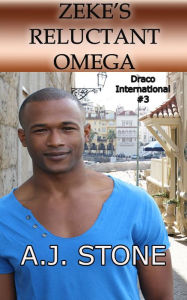 Title: Zeke's Reluctant Omega (Draco International, #3), Author: A.J. Stone