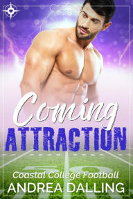 Title: Coming Attraction (Coastal College Football, #2), Author: Andrea Dalling