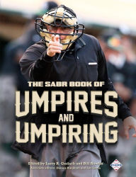 Title: The SABR Book of Umpires and Umpiring (SABR Digital Library, #46), Author: Society for American Baseball Research