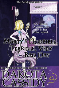 Title: Marty's Horrible, Terrible, Very Bad Day (The Accidentals, #8), Author: Dakota Cassidy