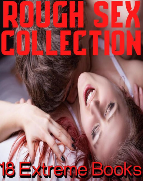 ROUGH SEX COLLECTION, 18 Extreme Stories MFM