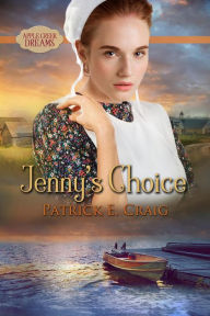 Title: Jenny's Choice (Apple Creek Dreams, #3), Author: Patrick E. Craig