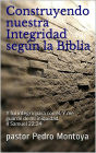 Construyendo nuestra Integridad según la Biblia