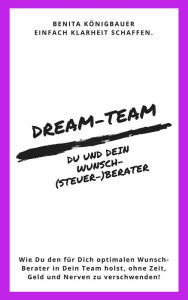 Title: Dream-Team: Du und Dein Wunsch-(Steuer-)Berater (Unternehmer-Espresso to go, #2), Author: Benita Königbauer