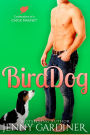 Bird Dog (Confessions of a Chick Magnet, #4)