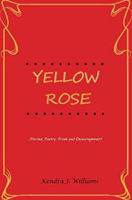 Title: Yellow Rose, Author: Kendra J. Williams