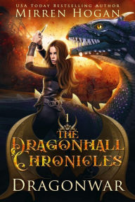Title: Dragonwar (The Dragonhall Chronicles, #1), Author: Mirren Hogan