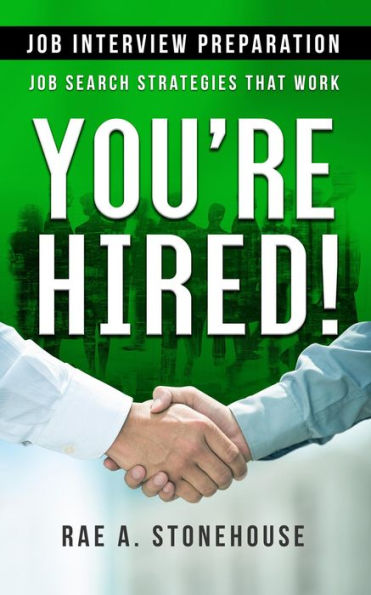 You're Hired! Job Interview Preparation (Job Search Strategies That Work)