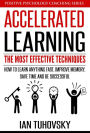 Accelerated Learning: The Most Effective Techniques: How to Learn Fast, Improve Memory, Save Your Time and Be Successful (Positive Psychology Coaching Series, #14)