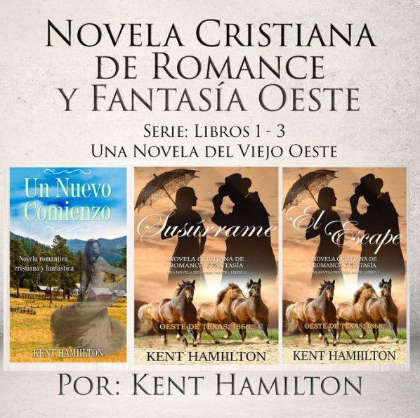 Novela Cristiana de Romance y Fantasía Oeste Serie: Libros 1-3 (Una Novela del Viejo Oeste)