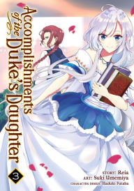 Title: Accomplishments of the Duke's Daughter (Manga) Vol. 3, Author: Reia